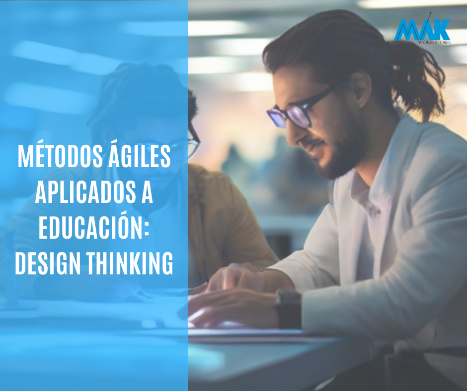 Métodos Ágiles aplicados a Educación – Design Thinking